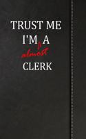 Trust Me I'm Almost a Clerk: Handwriting Journal for Preschool and Kindergarten Book Notebook 120 Pages 6x9