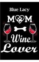 Blue Lacy Mom Wine Lover