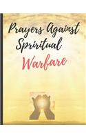 Prayers Against Spiritual Warfare: Daily Prayer Journal - 125 Pages (Lined) - Size (8.5 by 11) - Fit For Writing Prayer Requests, Daily Devotions, Gratitude, Scripture Verses, Thought