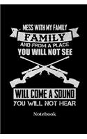 Mess With My Family And From A Place You Will Not See Will Come A Sound You Will Not Hear Notebook: Liniertes Notizbuch für Soldaten, Veteranen, Armee und Militär Fans - Notizheft Klatte für Männer, Frauen und Kinder
