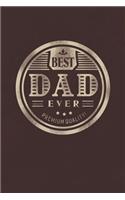 Best Dad Ever Genuine Authentic Premium Quality: Family life Grandpa Dad Men love marriage friendship parenting wedding divorce Memory dating Journal Blank Lined Note Book Gift