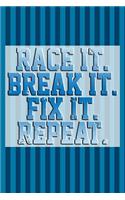 Race It. Break It. Fix It. Repeat.: Wonderful journal with a racing theme.