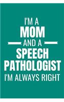 I'm a Mom and a Speech Pathologist I'm Always Right