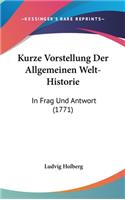 Kurze Vorstellung Der Allgemeinen Welt-Historie: In Frag Und Antwort (1771)