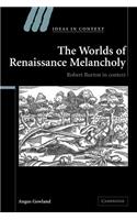 Worlds of Renaissance Melancholy