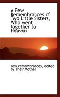 A Few Remembrances of Two Little Sisters, Who Went Together to Heaven