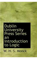 Dublin University Press Series an Introduction to Logic