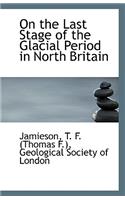 On the Last Stage of the Glacial Period in North Britain