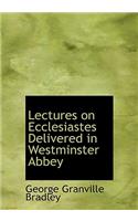 Lectures on Ecclesiastes Delivered in Westminster Abbey: (English)