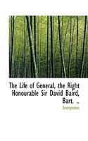 The Life of General, the Right Honourable Sir David Baird, Bart. ..: (English)