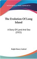 The Evolution Of Long Island