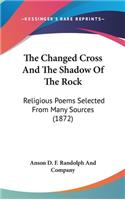 Changed Cross And The Shadow Of The Rock