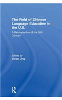 The Field of Chinese Language Education in the U.S.