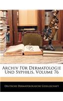 Archiv Fur Dermatologie Und Syphilis, Volume 76