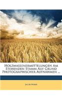 Holzmassenermittelungen Am Stehenden Stamm Auf Grund Photographischer Aufnahmen ...