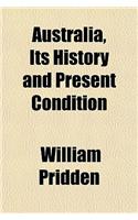 Australia, Its History and Present Condition