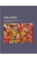 Disillusion; Or, the Story of Amedee's Youth