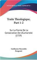 Traite Theologique, Part 1-2: Sur La Forme De La Consecration De L'Eucharistie (1729)