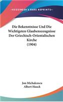 Die Bekenntnisse Und Die Wichtigsten Glaubenszeugnisse Der Griechisch-Orientalischen Kirche (1904)