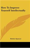 How to Improve Yourself Intellectually