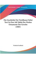 Die Geschichte Der Textilkunst Nebst Text Zu Den 160 Tafeln Des Werkes Ornamente Der Gewebe (1883)