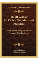 Life Of William McKinley, Our Martyred President
