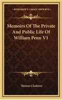 Memoirs of the Private and Public Life of William Penn V1
