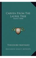 Carven From The Laurel Tree: Essays (1818)(English)