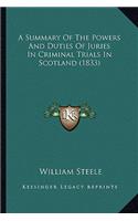 A Summary Of The Powers And Duties Of Juries In Criminal Trials In Scotland (1833): (English)