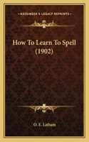 How To Learn To Spell (1902)