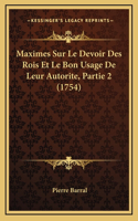 Maximes Sur Le Devoir Des Rois Et Le Bon Usage De Leur Autorite, Partie 2 (1754)