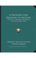 A Proposal For Printing In English: The Select Orations Of Marcus Tullius Cicero (1720)