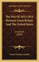 War Of 1812-1814 Between Great Britain And The United States