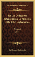 Sur Les Collections Botaniques De La Mongolie Et Du Tibet Septentrional