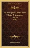 The Development Of The Central Cylinder Of Araceae And Liliaceae (1904)