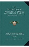 The Physiological Action Of Drugs: An Introduction To Practical Pharmacology (1901)