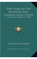 Two Years In The Klondike And Alaskan Gold Fields