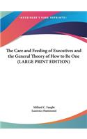 The Care and Feeding of Executives and the General Theory of How to Be One