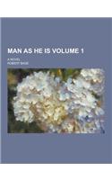 Man as He Is; A Novel Volume 1: (English)