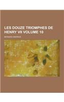 Les Douze Triomphes de Henry VII Volume 10