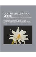 Capitais Estaduais Do Mexico: Monterrei, Queretaro, Guanajuato, Aguascalientes, Merida, Zacatecas, Puebla, Villahermosa, Guadalajara(Portuguese)