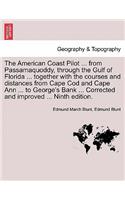 American Coast Pilot ... from Passamaquoddy, through the Gulf of Florida ... together with the courses and distances from Cape Cod and Cape Ann ... to George's Bank ... Corrected and improved ... Ninth edition.