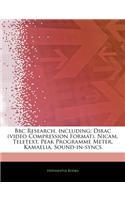 Articles on BBC Research, Including: Dirac (Video Compression Format), Nicam, Teletext, Peak Programme Meter, Kamaelia, Sound-In-Syncs