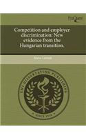 Competition and Employer Discrimination: New Evidence from the Hungarian Transition