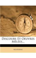 Discours Et Oeuvres Melees...