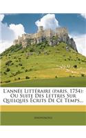 L'Année Littéraire (Paris. 1754): Ou Suite Des Lettres Sur Quelques Écrits de Ce Temps...