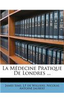 Médecine Pratique De Londres ...