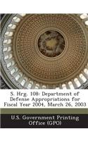 S. Hrg. 108: Department of Defense Appropriations for Fiscal Year 2004, March 26, 2003