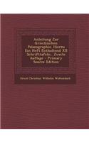 Anleitung Zur Griechischen Palaeographie. Hierzu Ein Heft Enthaltend XII Schrifttafeln.. Zweite Auflage