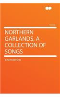 Northern Garlands, a Collection of Songs